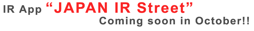 IR App JAPAN IR StreetComing soon in October!!